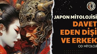 Japon Mitolojisi 1 İzanami ve İzanagi Davet Eden Dişi ve Erkek  OD Mitoloji [upl. by Yaeger]