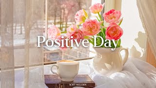 하루를 긍정적으로 시작하는 편안한 음악  Positive Day [upl. by Lrae]