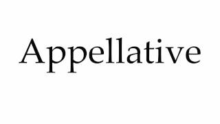 How to Pronounce Appellative [upl. by Emeric880]