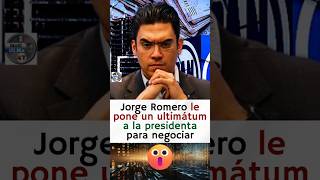 Jorge Romero solo le dará una oportunidad a la presidenta para dialogar 😱🤣 [upl. by Cj]