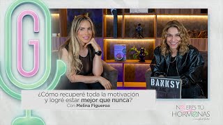 ¿Cómo recuperé toda la motivación y logré estar mejor que nunca Con Melina Figueroa NETSTH Ep 23 [upl. by Joiner]