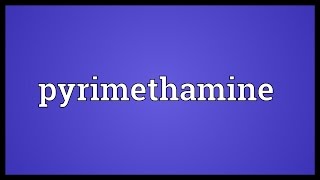 Pyrimethamine Meaning [upl. by Acissj661]