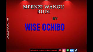 MPENZI WANGU RUDIWISE OCHIBO [upl. by Arrat]