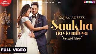 Saukha Nayio Mileya Full Video  Sajjan Adeeb  New Punjabi Songs 2024  Latest Punjabi Songs [upl. by Nosyd]