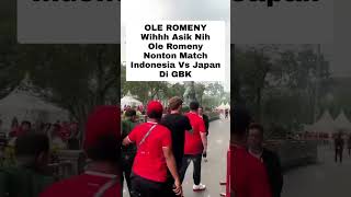 OLE ROMENY TONTON MATCH INDONESIA VS JAPAN DI GBK [upl. by Dnallor596]