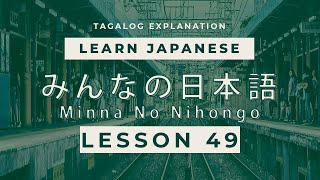 Minna No Nihongo Lesson 49 in 【Tagalog】 N4 LEVEL [upl. by Etnomal]