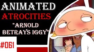 Animated Atrocities 061  quotArnold Betrays Iggyquot Hey Arnold [upl. by Ahseniuq]