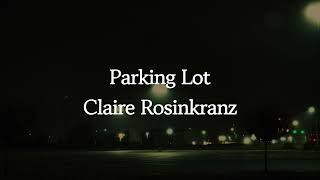 Claire Rosinkranz  Parking Lot Lyrics ♬ [upl. by Diahann]