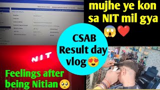 Csab result day vlog😱 ये मुझे kon सा NIT college मिल गया🥺🙄nitianiit nit nitraipur jeeadvance🔴 [upl. by Madai]