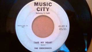 Crescendos  Take My Heart  Rare SF Bay Area Doo Wop [upl. by Iverson992]