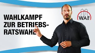 Wahlkampf zur Betriebsratswahl Ist das überhaupt erlaubt  Betriebsrat Video [upl. by Chilton]