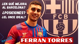 FERRAN TORRES AL BARCELONA OFICIAL ¿CUÁNTO MEJORA AL EQUIPO ¿SOLUCIÓN DEFINITIVA ¿POSICIONES [upl. by Bollay]