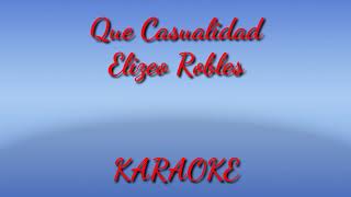 Que Casualidad  Karaoke De Elizeo Robles [upl. by Volney19]