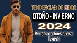 Tendencias de Moda OTOÑO INVIERNO 2024 Las prendas y colores que se llevarán en la Moda Masculina [upl. by Casady]