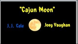 JJCale quotCajun Moonquot Cover by Joey Vaughan quotWorld Blues Attackquot Acoustic Guitar Talkamine [upl. by Nylyak]