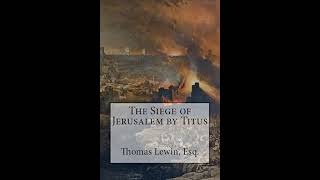 The Siege of Jerusalem by Titus Flavius Josephus  Summary [upl. by Mariana]