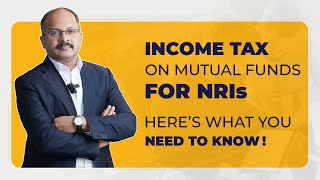 Taxability of Mutual Funds  CA Sreejith Kuniyil  PravasiTax [upl. by Fabiola597]