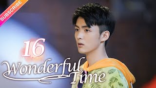 【Multisub】Wonderful Time EP16︱Tong Mengshi Wang Herun  Fresh Drama [upl. by Ennybor]