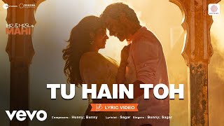 Tu Hain Toh  Lyric VideoMr amp Mrs Mahi Rajkummar Janhvi  Hunny Bunny Sagar [upl. by Ciryl]