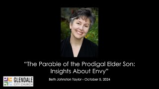 1052024 Beth Johnson Taylor  quotThe Parable of the Prodigal Elder Son Insights About Envyquot [upl. by Agler]