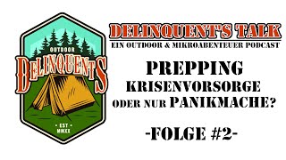 Delinquents Talk Folge 2🎙️Prepping  Prepper 🫙 Krisenvorsorge oder nur Panikmache 😱 Preppst Du 🎒 [upl. by Ludie]