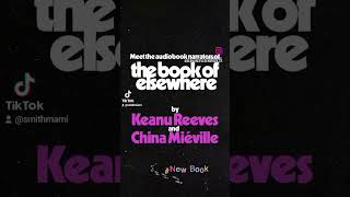 Keanu Reeves ♥️ THE BOOK OF ELSEWHERE by Keanu Reeves and China Miéville is on sale 💫 [upl. by Attelocin229]