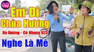 Em Đi Chùa Hương  Cụ Bà U73 Cất Tiếng Hát Mà Ai Nghe Cũng Ngả Mũ Thán Phục  Hà Hương ft Cô Nhung [upl. by Yruok]