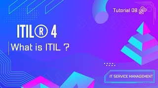 Tutorial 08  What is Information Technology Infrastructure Library  ITIL ® 4 [upl. by Aronle]