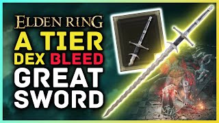 Elden Ring  A Tier DEX Greatsword Incredible Bleed amp Damage Greatsword You Need To Get [upl. by Onibas636]