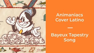 Animaniacs Reboot  Bayeux Tapestry Song Cover español [upl. by Hartmunn]