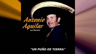 ANTONIO AGUILAR quotUN PUÑO DE TIERRAquot [upl. by Ygief672]