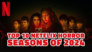 Top 10 Best Netflix Horror Shows of 2024  Best Horror Series for a Scary Night [upl. by Noyrb265]