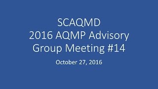 SCAQMD AQMP Advisory Group Meeting 14  October 27 2016 [upl. by Sax]