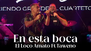 El Loco Amato ft Taweno  En esta boca [upl. by Eibor]