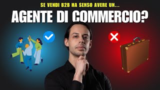 Perché affidarsi allagente commercio non è la soluzione Vendita B2B [upl. by Hey]