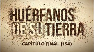 Huérfanos de Su Tierra Capítulo Final 154 ✔ [upl. by Guyon]