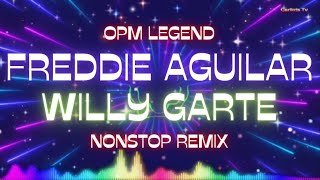 Best Of FREDDIE AGUILAR  WILLY GARTE Nonstop Remix [upl. by Eixam]