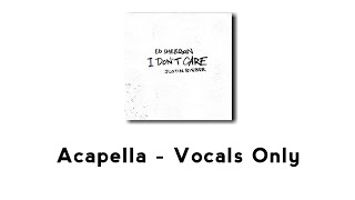 Ed Sheeran Justin Bieber  I Dont Care Acapella  Vocals Only [upl. by Trebbor]