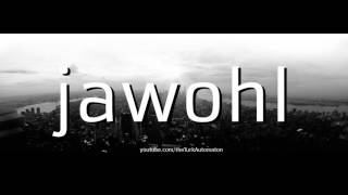 How to pronounce jawohl in German [upl. by Leirda]