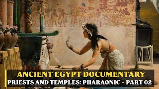 Ancient Egypt Documentary  Priests and Temples Pharaonic – Part 02 [upl. by Oirretno]