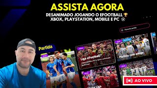 VIVA A EMOÇÃO DO FUTEBOL LIVE DE EFOOTBALL  ASSISTA AGORA ⚽ XBOX PLAYSTATION MOBILE E PC [upl. by Esilegna518]