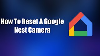 How To Reset A Google Nest Camera [upl. by Ymac]