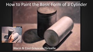 How to Paint the Basic Form of a Cylinder  Warm amp Cool GrayscaleGrisaille  Oil Painting Lessons [upl. by Nevlin]