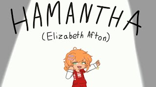 HAMANTHA  Elizabeth Afton [upl. by Reteip]