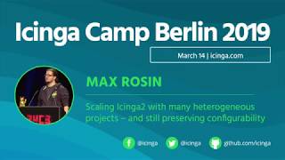 Icinga Camp Berlin 2019  Scaling Icinga2 with many heterogeneous projects by Max Rosin [upl. by Ariem184]