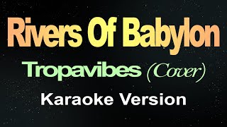 Rivers of Babylon  Reggae Version Karaoke Tropavibes [upl. by Enneyehc]