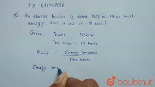 An electric heater is rated 1500W Howmuch energy does it use in 10 hours   9  WORK AND ENERG [upl. by Kcaj]