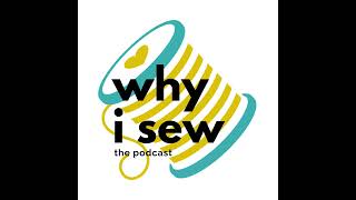 Why I Sew the Podcast for Menders amp Makers [upl. by Rolyat]