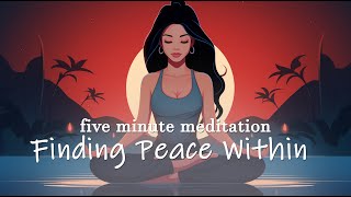 Finding Peace Within 5 Minute Guided Meditation [upl. by Gratt615]