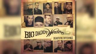 Big Daddy Weave  Youre Gonna Love Him Official Audio [upl. by Lyret]